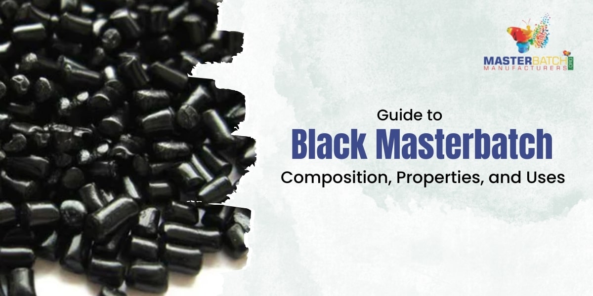 Guide to Black Masterbatch - Composition, Properties, and Uses