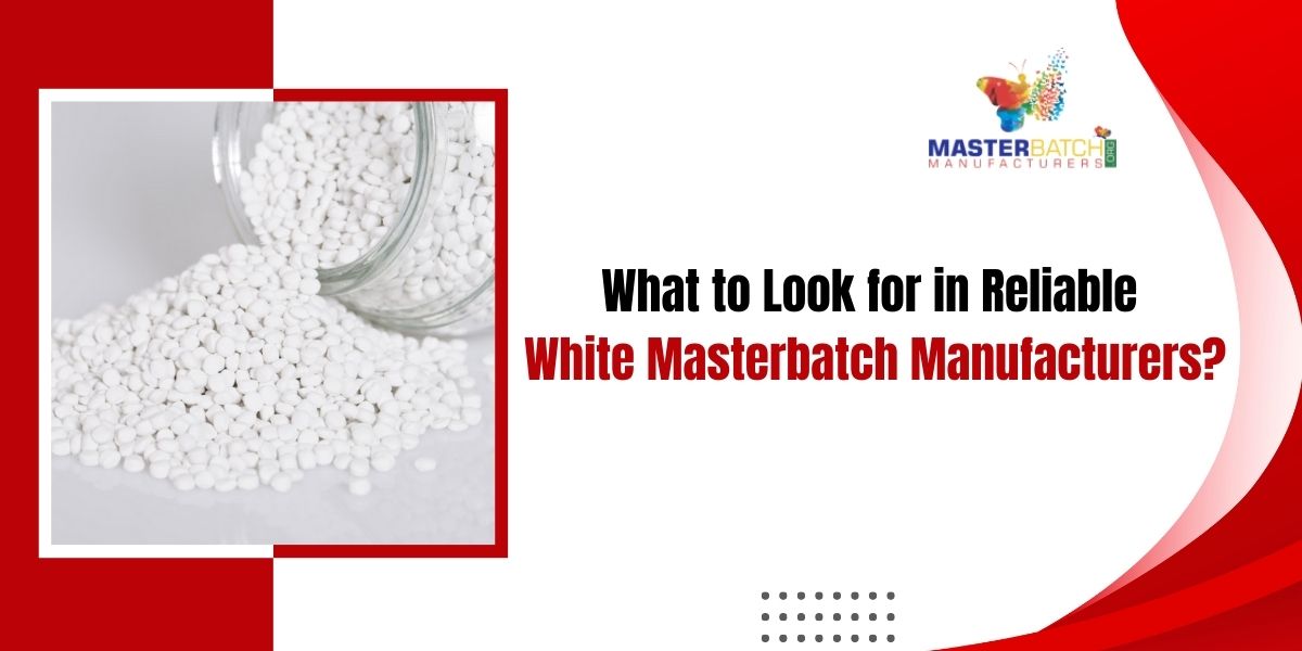 Different White Masterbatch with What to Look for in Reliable White Masterbatch Manufacturers?