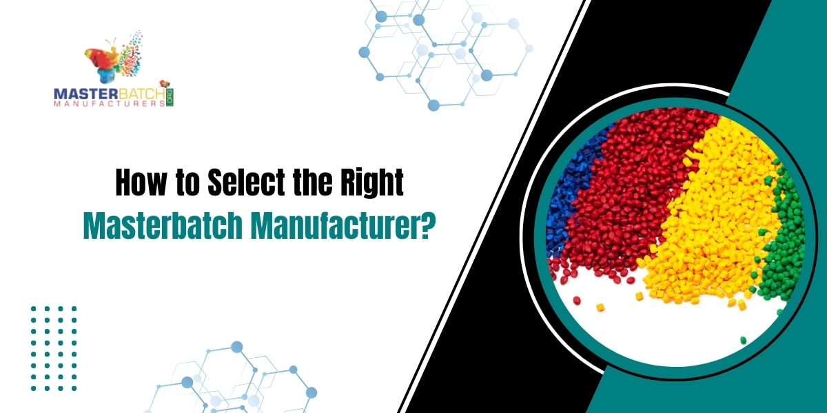 Color Masterbatch with How to Select the Right Masterbatch Manufacturer in Gujarat?