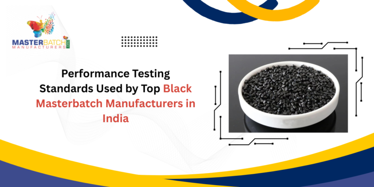 Performance Testing Standards Used by Top Black Masterbatch Manufacturers in India