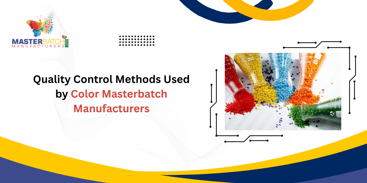 Quality Control Methods Used by Color Masterbatch Manufacturers