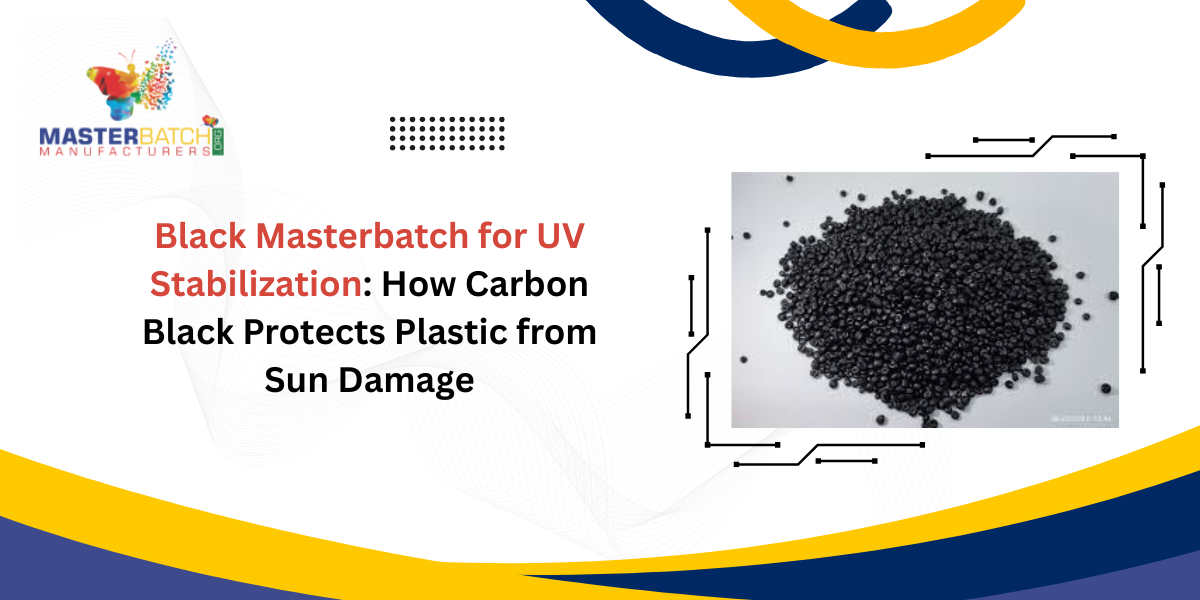 Black Masterbatch for UV Stabilization: How Carbon Black Protects Plastic from Sun Damage